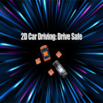 2D Car Driving: Drive Safe