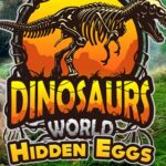 DINOSAURS WORLD HIDDEN EGGS