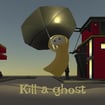 Kill a Ghost