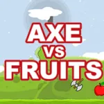 Axe Vs Fruits